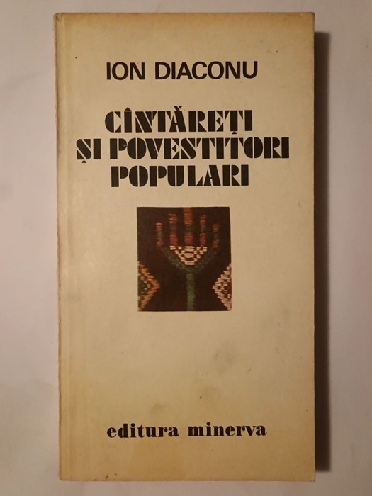 Ion Diaconu - C&acirc;ntăreți și povestitori populari C&icirc;ntăreți... C&acirc;teva criterii asupra monografiei folclorice (1980)