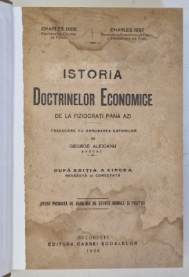 ISTORIA DOCTRINELOR ECONOMICE DE LA FIZIOCRATI PANA AZI , DUPA EDITIA A V A , 1926 *PREZINTA HALOURI DE APA foto