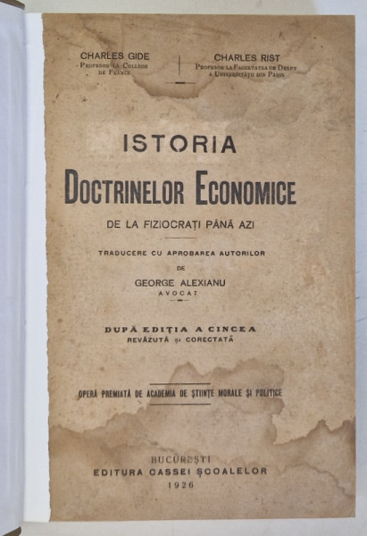 ISTORIA DOCTRINELOR ECONOMICE DE LA FIZIOCRATI PANA AZI , DUPA EDITIA A V A , 1926 *PREZINTA HALOURI DE APA