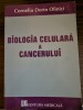 Biologia celulara a cancerului - Corneliu Dorin Olinici, Editura Medicala, 2010, ISBN 978-972-39-0684-1