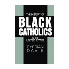 The History of Black Catholics in the United States