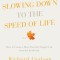 Slowing Down to the Speed of Life: How to Create a More Peaceful, Simpler Life from the Inside Out