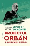 Geniul Panoniei. Proiectul Orban si amenintarea iliberala &ndash; Stefano Bottoni