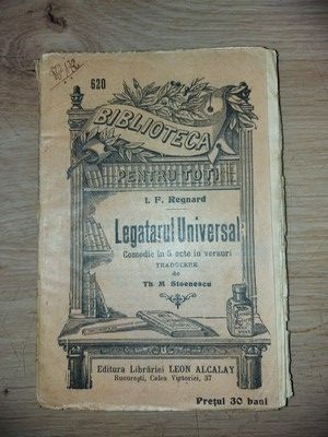Legatarul Universal- I. F. Regnard Editura: Libraria Leon Alcalay foto