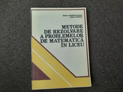 Metode De Rezolvare A Problemelor De Matematica In Liceu -Eremia Georgescu-Buzau foto