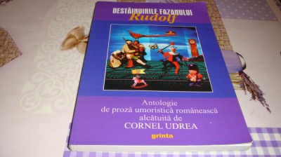 Cornel Udrea - Destainuirile fazanului Rudolf- antologie alcatuita de CU - 2005 foto