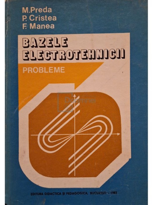 M. Preda - Bazele electrotehnicii - Probleme, editia a II-a (Editia: 1983)