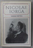 NICOLAE IORGA 1871-1940 by VASILE NETEA , TEXT IN LIMBA ENGLEZA , 1971