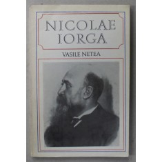 NICOLAE IORGA 1871-1940 by VASILE NETEA , TEXT IN LIMBA ENGLEZA , 1971