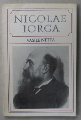 NICOLAE IORGA 1871-1940 by VASILE NETEA , TEXT IN LIMBA ENGLEZA , 1971 foto
