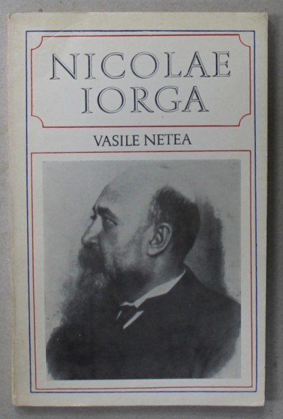 NICOLAE IORGA 1871-1940 by VASILE NETEA , TEXT IN LIMBA ENGLEZA , 1971