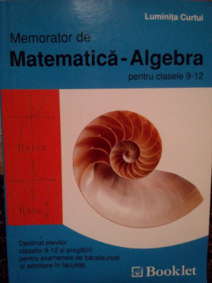 Luminita Curtui - Memorator de matematicaalgebra pentru clasele 912 (2010) foto