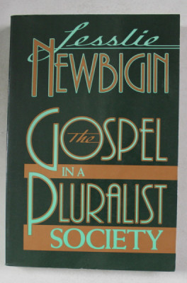 THE GOSPEL IN A PLURALIST SOCIETY by LESLIE NEWBIGIN , 1989 , PREZINTA SUBLINIERI SI INSEMNARI CU CREIONUL * foto