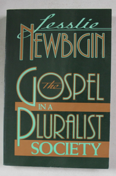 THE GOSPEL IN A PLURALIST SOCIETY by LESLIE NEWBIGIN , 1989 , PREZINTA SUBLINIERI SI INSEMNARI CU CREIONUL *