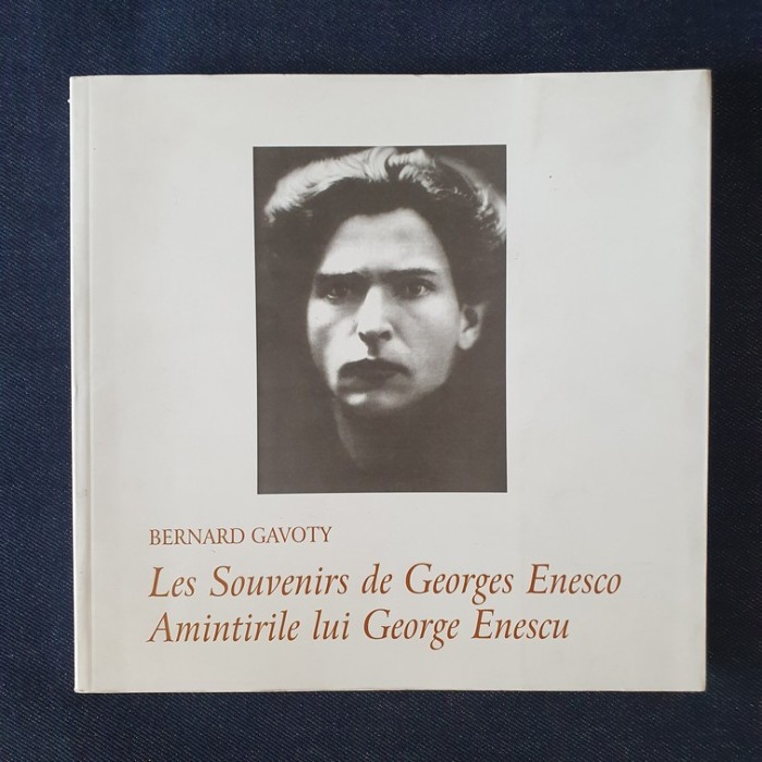 Amintirile lui George Enescu &ndash; Bernard Gavoty (ed. bilingva)