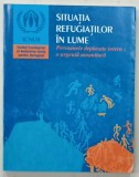 SITUATIA REFUGIATILOR IN LUME , PERSOANELE DEPLASATE INTERN : O URGENTA UMANITARA , 1997