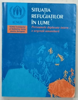 SITUATIA REFUGIATILOR IN LUME , PERSOANELE DEPLASATE INTERN : O URGENTA UMANITARA , 1997 foto