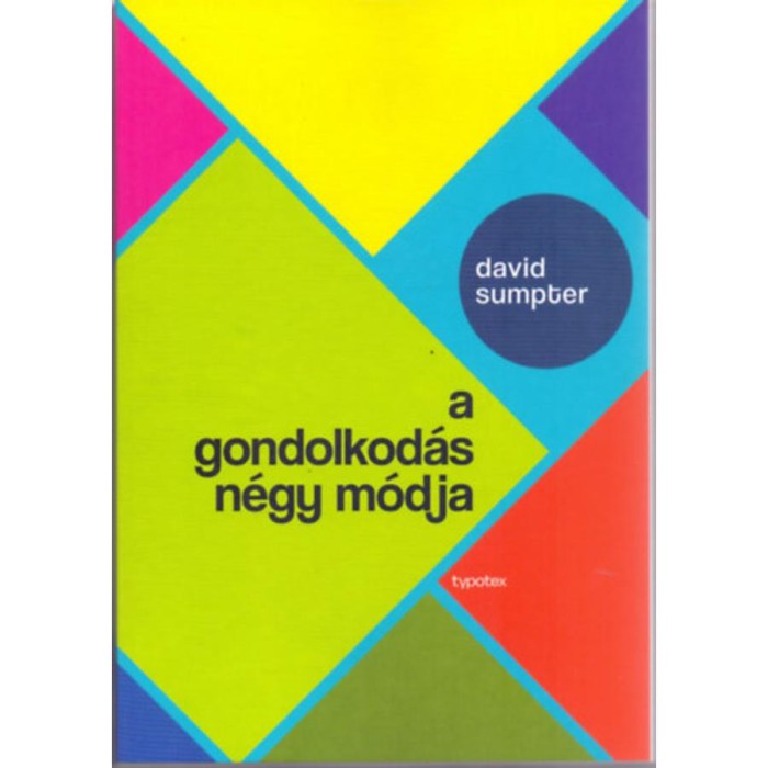 A gondolkod&aacute;s n&eacute;gy m&oacute;dja - David Sumpter