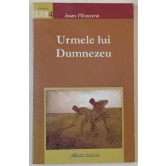 URMELE LUI DUMNEZEU de IOAN PLOSCARU , 2009