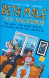 Beta Male - Iain Hollingshead, Duckworth, 2010, Paperback, Carte in Engleza