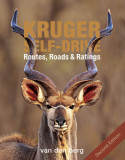 Kruger Self-Drive: Second Edition: Routes, Roads &amp; Ratings
