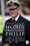 Secolul Prințului Philip 1921 - 2021 - Paperback brosat - Robert Jobson - Trei, 2022