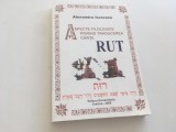 PR.DR. ALEXANDRU ISVORANU, ASPECTE FILOLOGICE PRIVIND TRADUCEREA CARTII RUT. TEXTUL MASORETIC, VERSIUNILE GREACA/ LATINA/ EDITII ALE BIBLIEI...