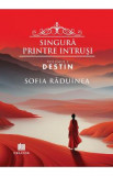 Singura printre intrusi. Vol.1: Destin - Sofia Raduinea