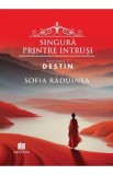 Cumpara ieftin Singura printre intrusi. Vol.1: Destin - Sofia Raduinea