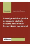 Investigarea infractiunilor de coruptie savarsite de catre parlamentari in exercitarea mandatului - Radu-Mihaita Cazacu