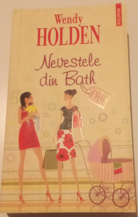 NEVESTELE DIN BATH - WENDY HOLDEN