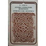 Nicolae Iorga - Istoria literaturii rom&acirc;nești - Introducere sintetică (editia 1988)