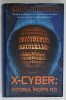 X- CYBER : VIITORUL INCEPE AZI de MARC GOODMAN , 2016