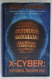 X- CYBER : VIITORUL INCEPE AZI de MARC GOODMAN , 2016