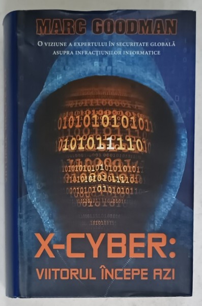X- CYBER : VIITORUL INCEPE AZI de MARC GOODMAN , 2016