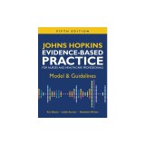 Johns Hopkins Evidence-Based Practice for Nurses and Healthcare Professionals, Fifth Edition: Model &amp;amp; Guidelines