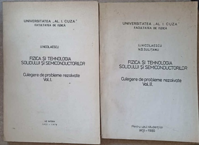 FIZICA SI TEHNOLOGIA SOLIDULUI SI SEMICONDUCTORILOR. CULEGERE DE PROBLEME REZOLVATE VOL.1-2-I.I. NICOLAESCU-238199