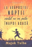 LA ADAPOSTUL NOPTII VANTUL NE VA PURTA INAPOI ACASA-MAJOK TULBA-267768