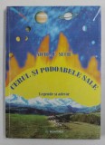 CERUL SI PODOABELE SALE - LEGENDE SI ADEVAR de NICOLAE SUCIU , 2007