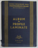 UZINELE METALURGICE UNITE TITAN - NADRAG - CALAN , BUCURESTI : ALBUM DE PROFILE LAMINATE , EDITIA 1937