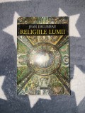 Jean Delumeau - Religiile lumii