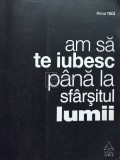 Marius Tuca - Am sa te iubesc pana la sfarsitul lumii (Editia: 2013)
