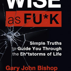 Wise as F*ck | Gary John Bishop