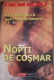 Nopti de cosmar - Pierre Bellemare/ Jean Fran&ccedil;ois Nahmias