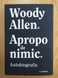 Apropo de nimic. Autobiografie - Woody Allen