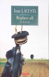 REPLACE ALL (COLCAIALA)-IOAN LACUSTA-351644