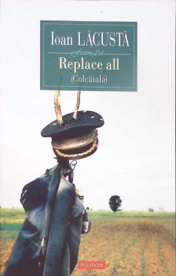 REPLACE ALL (COLCAIALA)-IOAN LACUSTA-351644 foto
