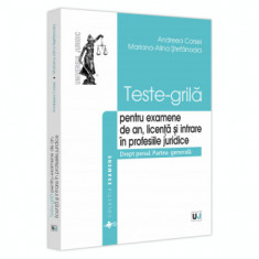 Teste-grila pentru examene de an, licenta si intrare in profesiile juridice. Drept penal. Partea generala - Andreea Corsei, Mariana-Alina Stefanoaia foto