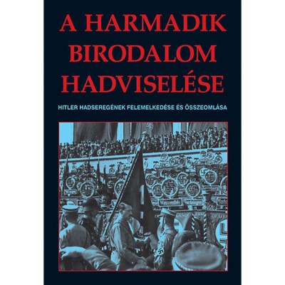 A harmadik birodalom hadvisel&amp;eacute;se - Hitler hadsereg&amp;eacute;nek felemelked&amp;eacute;se &amp;eacute;s &amp;ouml;sszeoml&amp;aacute;sa - Christopher Chant foto