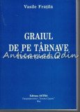 Graiul De Pe Tarnave - Vasile Fratila